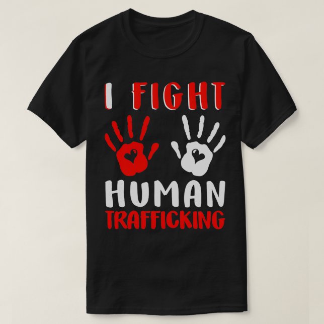 I Fight Human Trafficking Awareness Equal Rights S T-Shirt (Design Front)