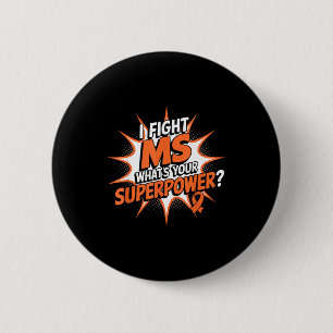 I Fight Ms Superpower Against Multiple Sclerosis A 6 Cm Round Badge