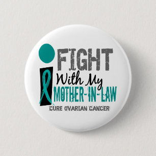 I Fight With My Mother-In-Law Ovarian Cancer 6 Cm Round Badge