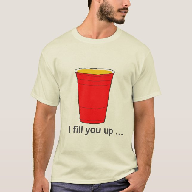 I fill you up... t-shirt (Front)