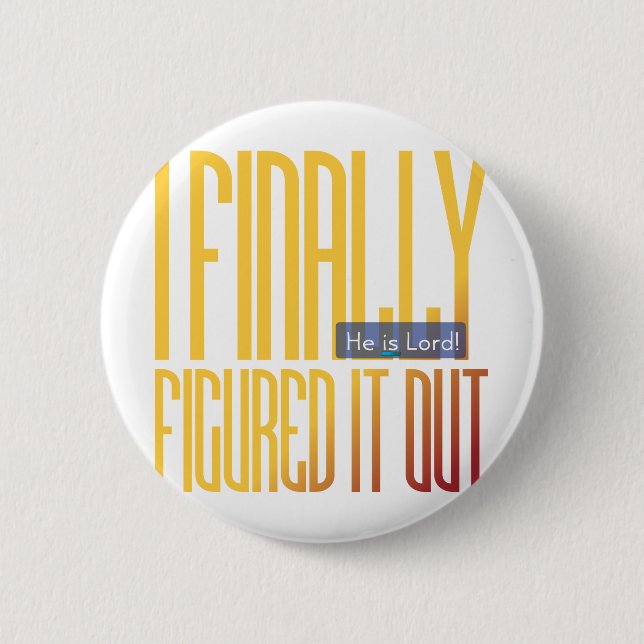 i finally figured it out... 6 cm round badge (Front)