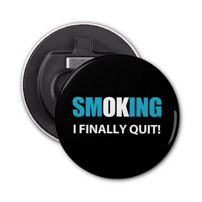 I Finally Quit - Stopped Smoking Reward Bottle Opener (Front)
