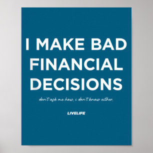 I Financial Bad Decisions Don' Ask Poster