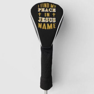 I Find my Peace in Jesus Name  Golf Head Cover