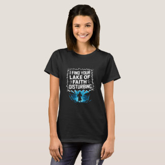 I Find Your Lack of Faith Disturbing T-Shirt