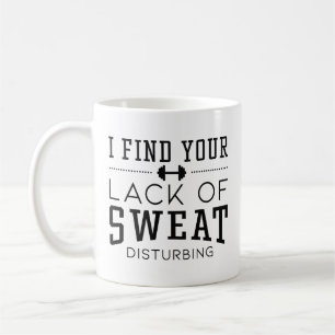 I Find Your Lack Of Sweat Disturbing Coffee Mug