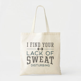 I Find Your Lack Of Sweat Disturbing Tote Bag