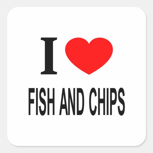 I ❤️ FISH AND CHIPS I LOVE FISH AND CHIPS I HEART  SQUARE STICKER (Front)