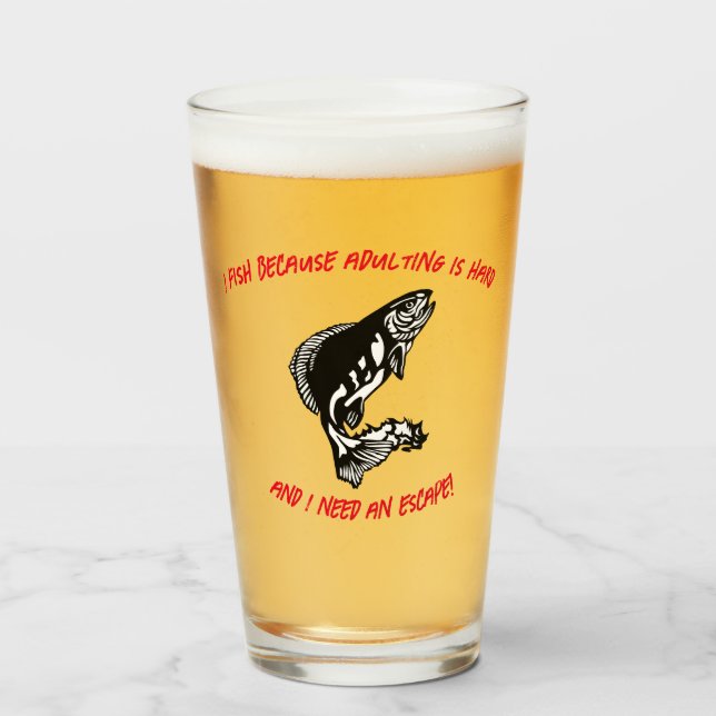 I fish because adulting is hard... - Fishing Beer Glass (Front Filled)