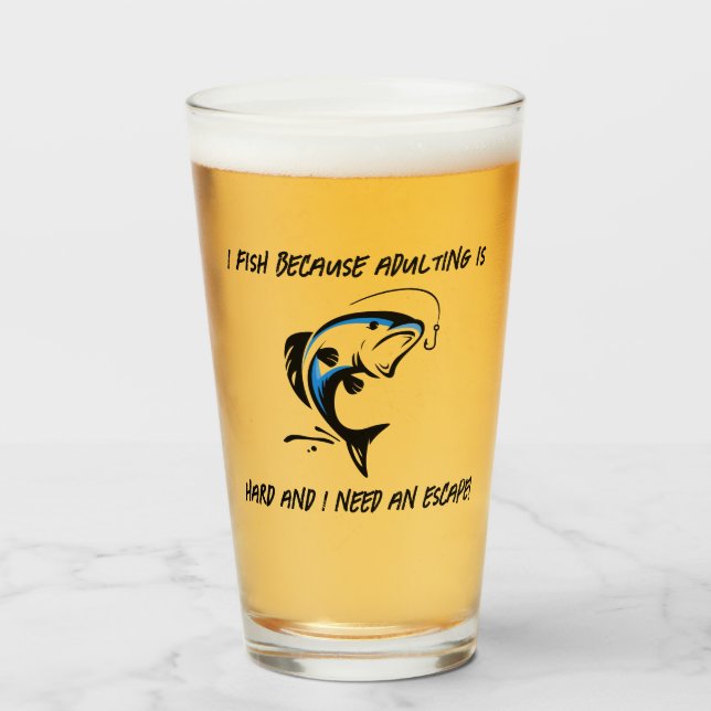 I fish because adulting is hard... - Fishing Beer Glass (Front Filled)