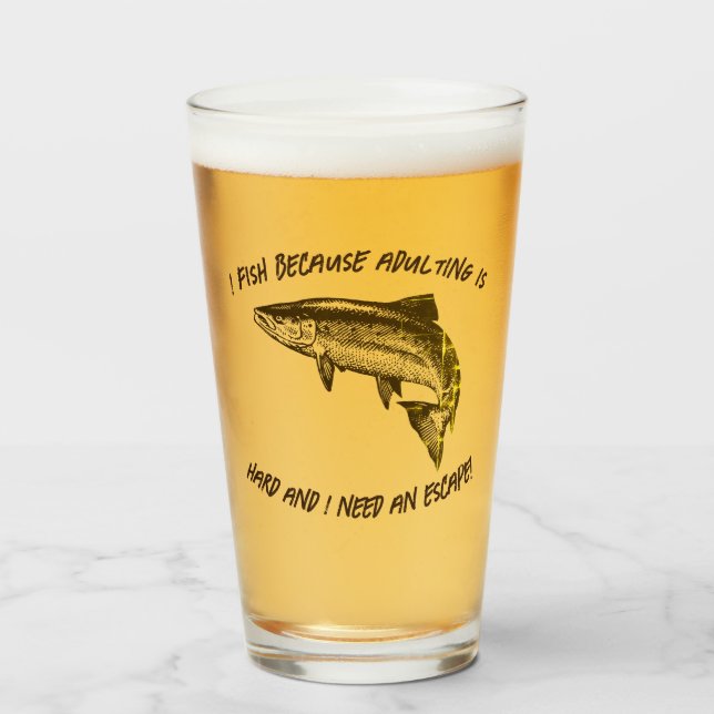 I fish because adulting is hard... - Fishing Beer Glass (Front Filled)