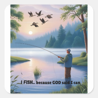 I Fish Because God Said I Can – Men's Fishing Square Sticker