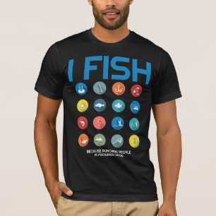 I Fish Because Punching People Is Frowned Upon T-Shirt