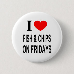 I ❤️ FISH & CHIPS ON FRIDAYS I LOVE FISH & CHIPS O 6 CM ROUND BADGE