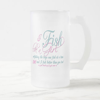 I Fish Like a Girl Fishing Gear Frosted Glass Beer Mug