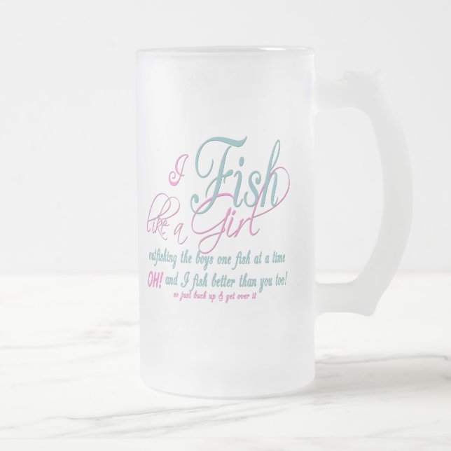 I Fish Like a Girl Fishing Gear Frosted Glass Beer Mug (Right)