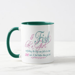 I Fish Like a Girl Fishing Gear Mug