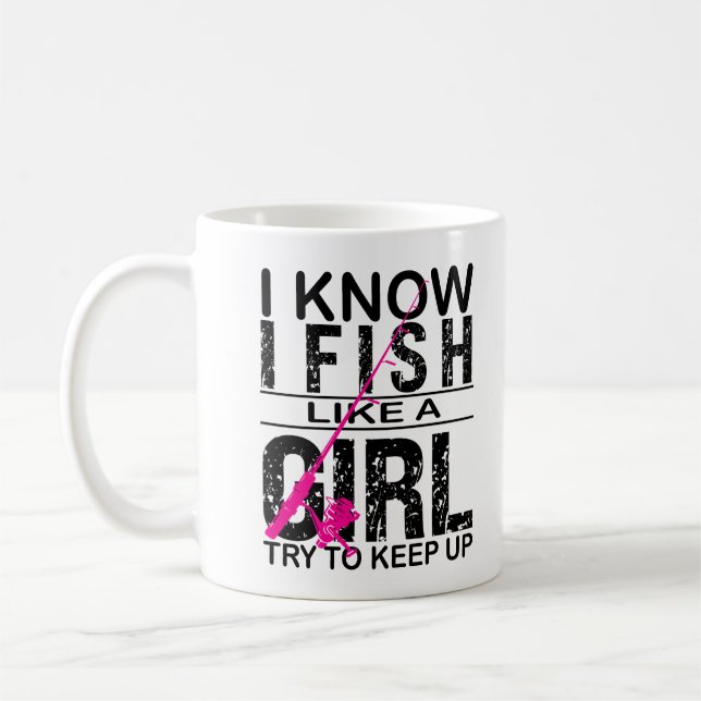 I Fish Like A Girl Try to Keep Up, Fishing gift  Coffee Mug (Left)