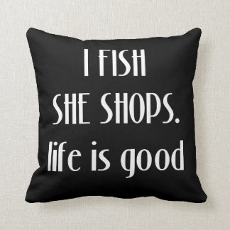 I Fish She Shops Angler Fisherman Cushion