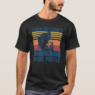 I Fish So I Don't Choke People  Bass Fishing Fishe T-Shirt