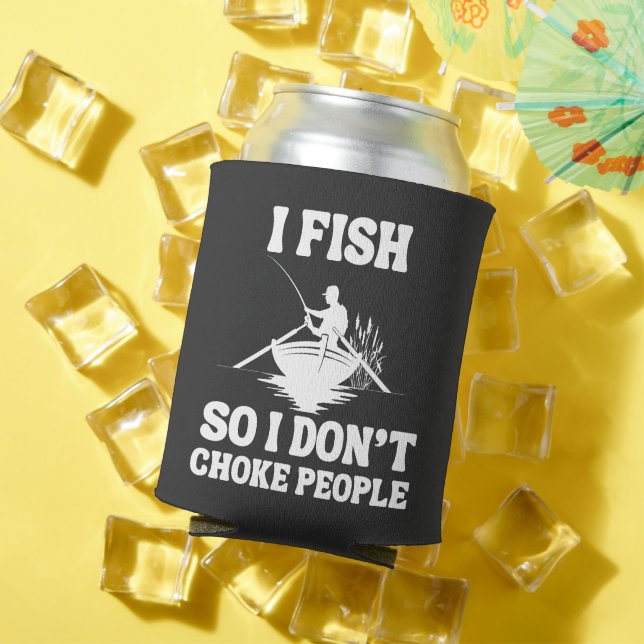I Fish So I Don't Choke People Funny Fishing Can Cooler (In Situ Summer)