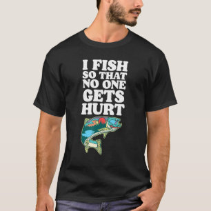 I Fish So No One Gets Hurt Funny Fathers Day Fishi T-Shirt