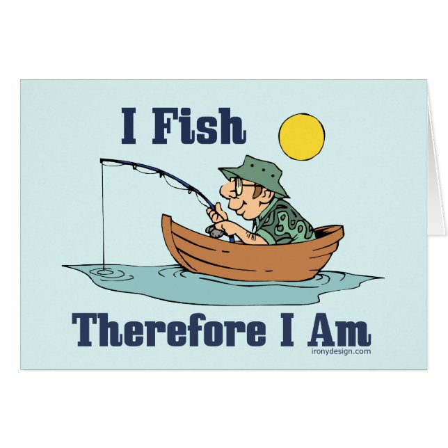 I Fish, Therefore I Am (Front Horizontal)