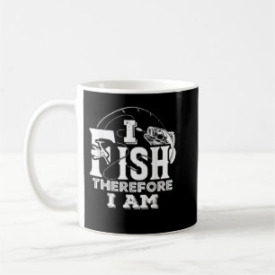 I Fish Therefore I Am Fishing Fisherman Funny Coffee Mug