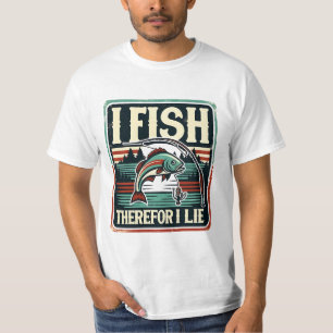 I Fish Therefore I Lie, Angler Humour Art T-Shirt