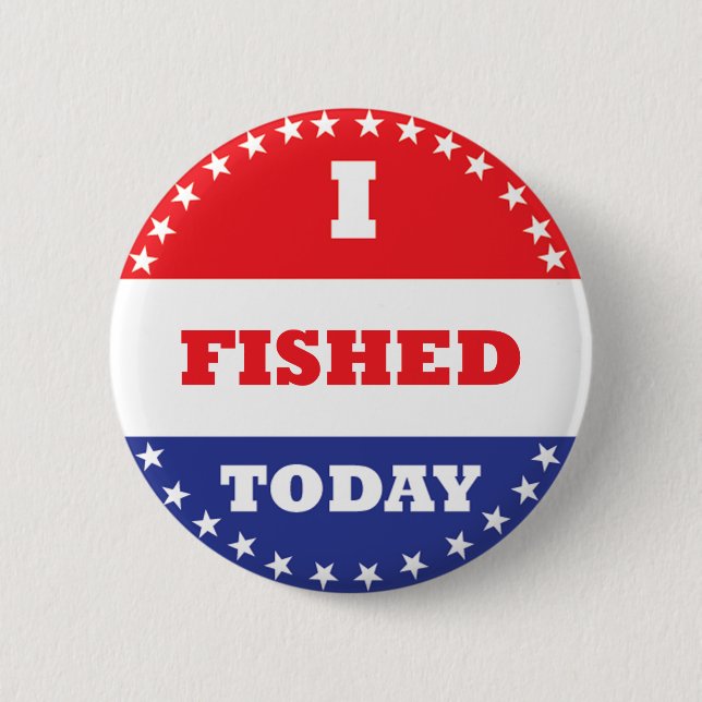 I Fished Today 6 Cm Round Badge (Front)