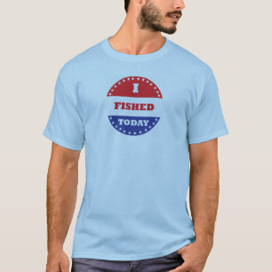 I Fished Today T-Shirt
