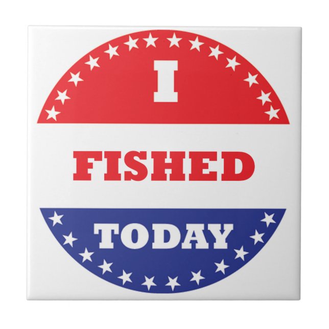 I Fished Today Tile (Front)