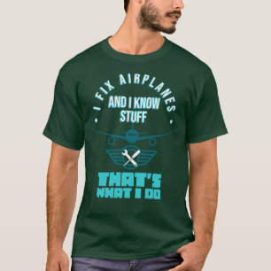 I Fix Aeroplanes Aviation Mechanic Maintenance Fun T-Shirt