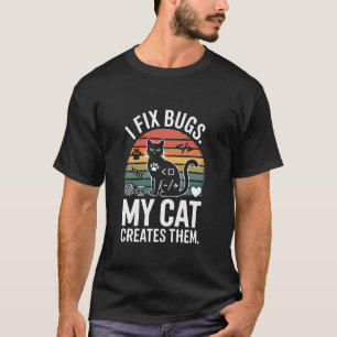 I Fix Bugs My Cat Creates Them Funny Coding Cat T-Shirt