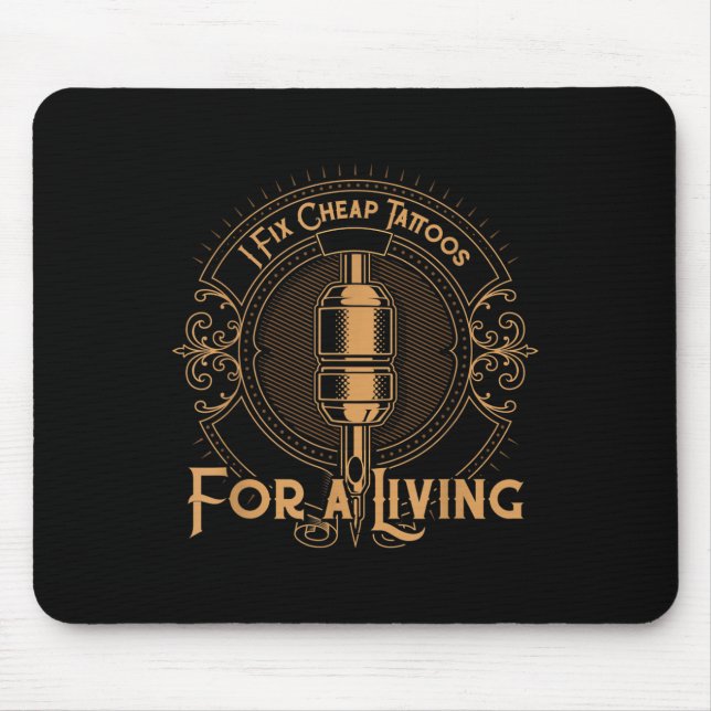 I Fix Cheap Tattoos For A Living Ink Lover Tattoo  Mouse Mat (Front)
