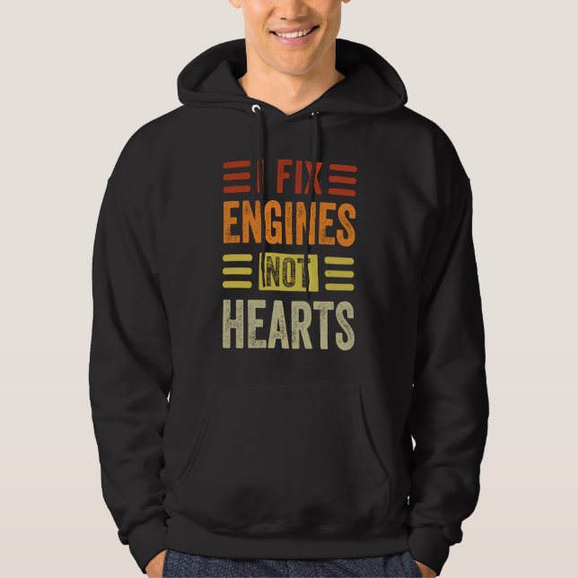 I Fix Engines Not Hearts   Mechanic Garage Car Hoodie (Front)
