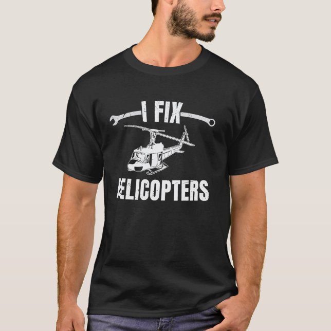 I Fix Helicopters, Funny Aviation Structural Mecha T-Shirt (Front)