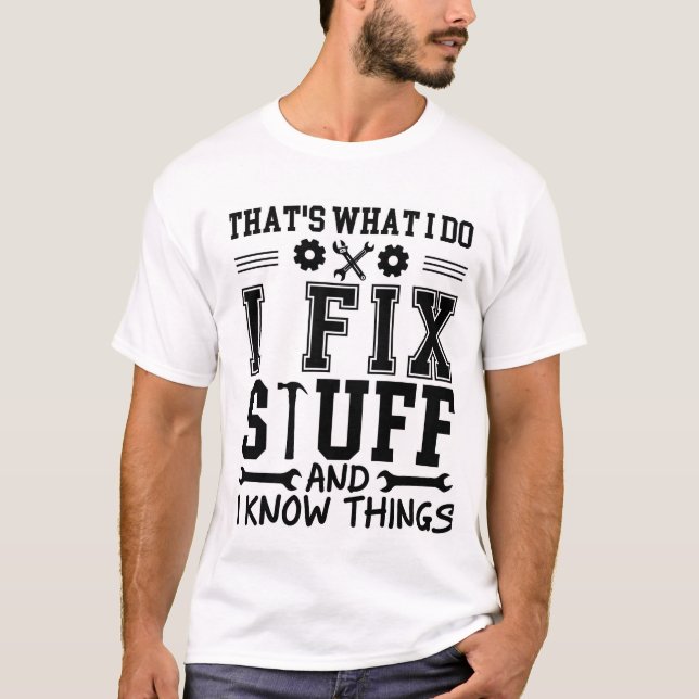 I Fix Stuff and I Know Things Emblem T-Shirt (Front)