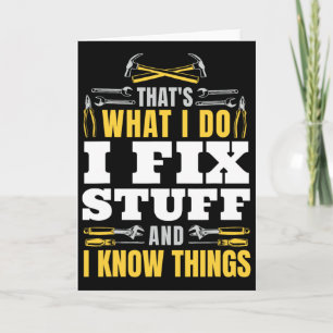I Fix Stuff And I Know Things Funny Handyman Fathe Card