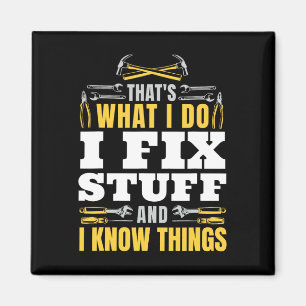 I Fix Stuff And I Know Things Funny Handyman Fathe Magnet