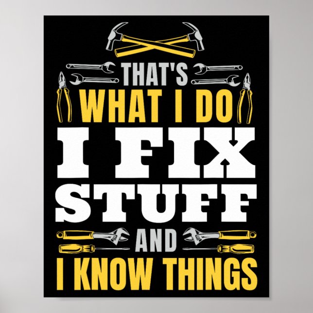 I Fix Stuff And I Know Things Funny Handyman Fathe Poster (Front)