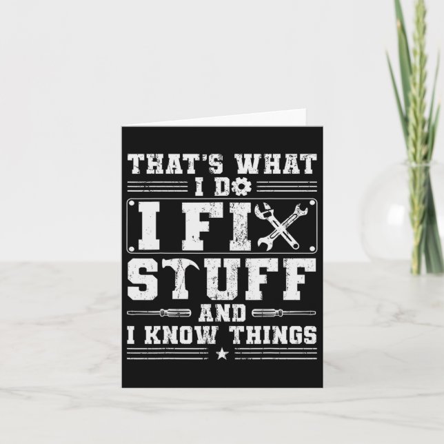 I Fix Stuff And I Know Things Mechanic Dad Funny F Card (Front)