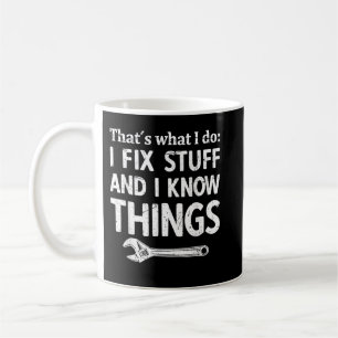 I fix stuff and I know things mechanic technician Coffee Mug