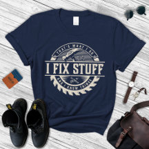 I Fix Stuff And Know Things Shirt, Gift For Men's