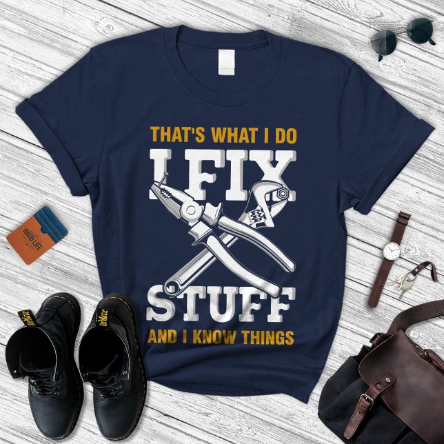I Fix Stuff And Know Things Shirt, Gift For Men's  T-Shirt (Creator Uploaded)
