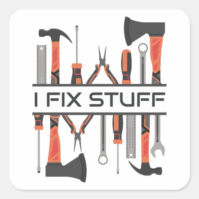 I Fix Stuff mens, Tools Hammer, Mechanic, Handyman Square Sticker (Front)