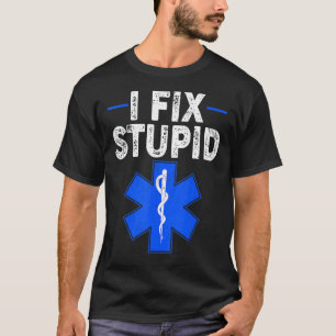 I Fix Stupid Paramedic Retro EMT EMS First Respond T-Shirt