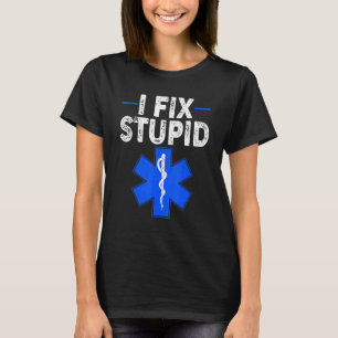 I Fix Stupid Paramedic Retro EMT EMS First Respond T-Shirt