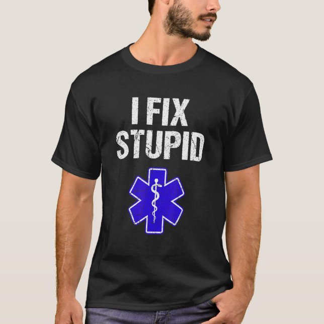 I Fix Stupid Paramedic Retro EMT EMS First Respond T-Shirt (Front)