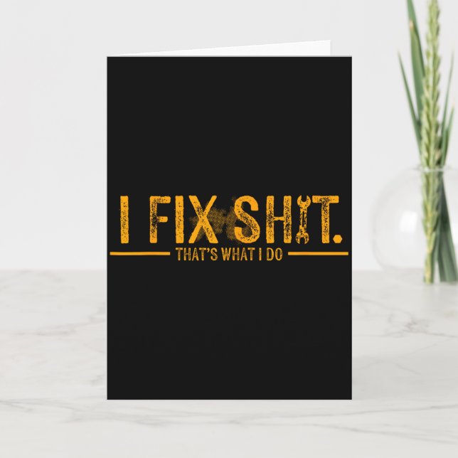 I fix that's what i do funny father  card (Front)
